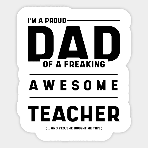 Mens i'm A Proud Dad Of A Freaking Awesome Teacher - Dad Gift Funny Cool Fathers day Sticker by Diogo Calheiros